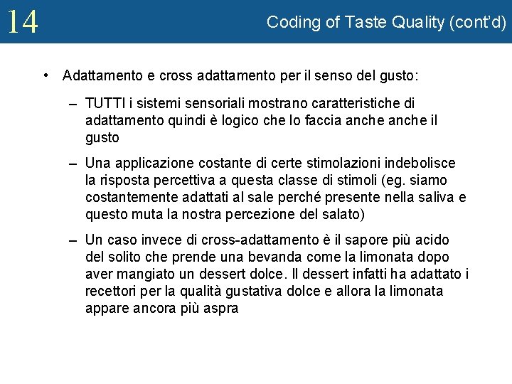 14 Coding of Taste Quality (cont’d) • Adattamento e cross adattamento per il senso