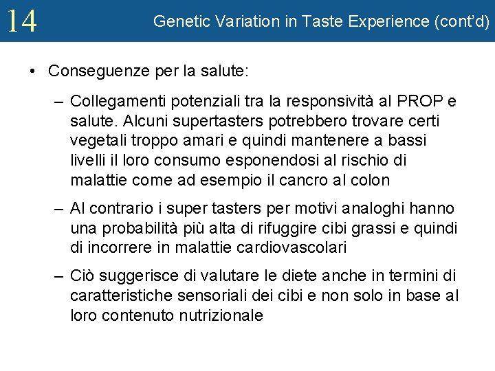 14 Genetic Variation in Taste Experience (cont’d) • Conseguenze per la salute: – Collegamenti