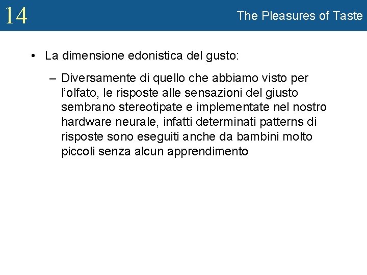 14 The Pleasures of Taste • La dimensione edonistica del gusto: – Diversamente di