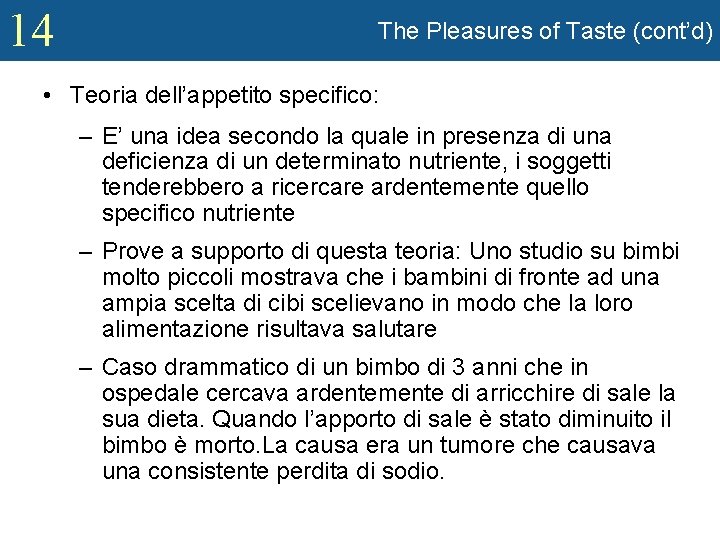 14 The Pleasures of Taste (cont’d) • Teoria dell’appetito specifico: – E’ una idea