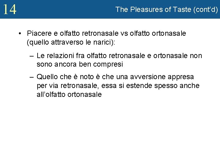 14 The Pleasures of Taste (cont’d) • Piacere e olfatto retronasale vs olfatto ortonasale