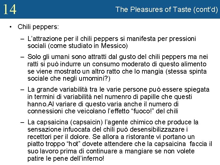 14 The Pleasures of Taste (cont’d) • Chili peppers: – L’attrazione per il chili