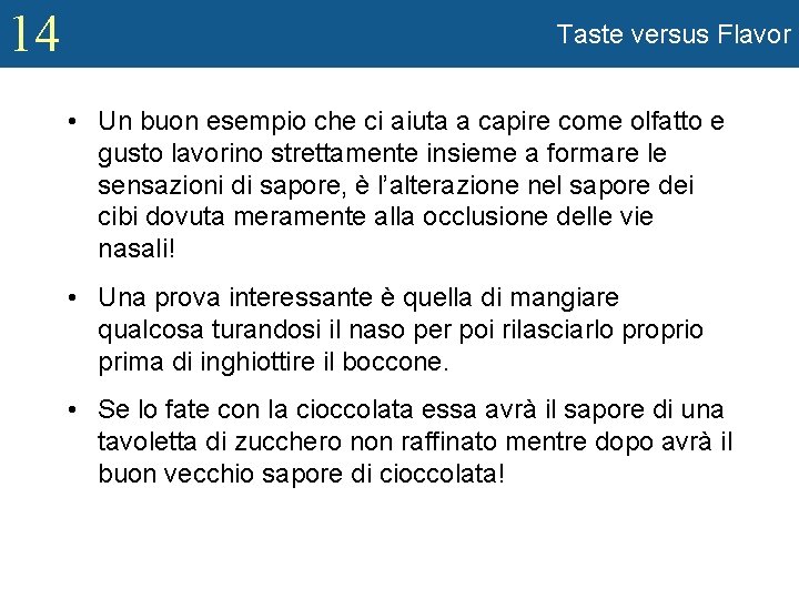 14 Taste versus Flavor • Un buon esempio che ci aiuta a capire come