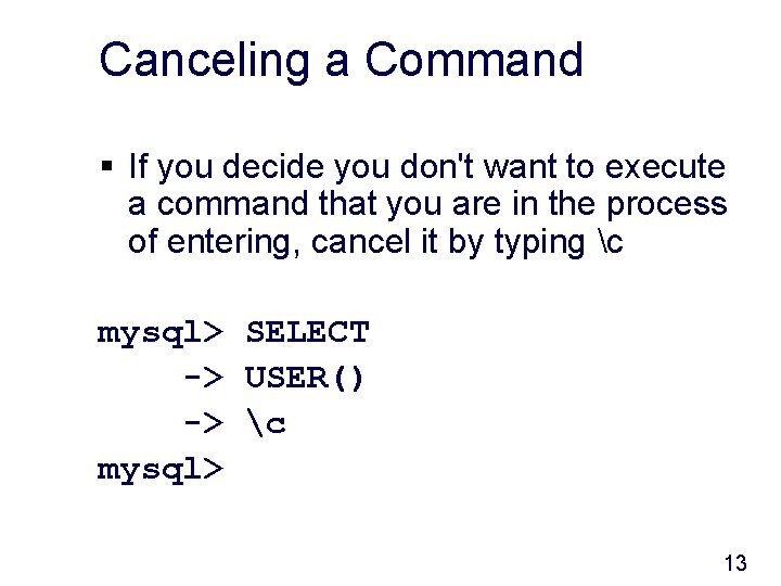 Canceling a Command § If you decide you don't want to execute a command