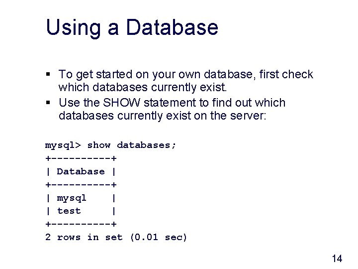 Using a Database § To get started on your own database, first check which