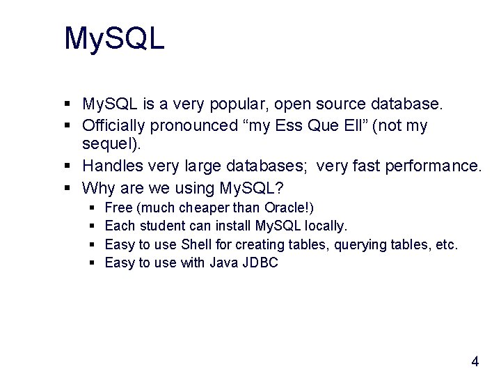 My. SQL § My. SQL is a very popular, open source database. § Officially