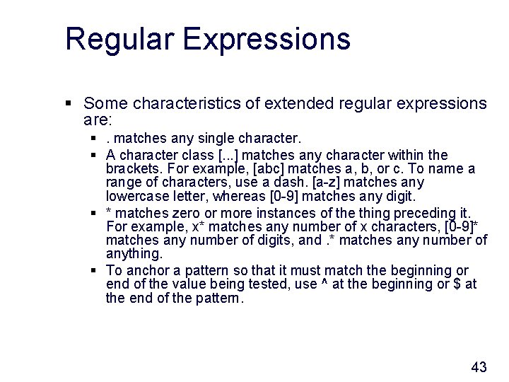 Regular Expressions § Some characteristics of extended regular expressions are: §. matches any single