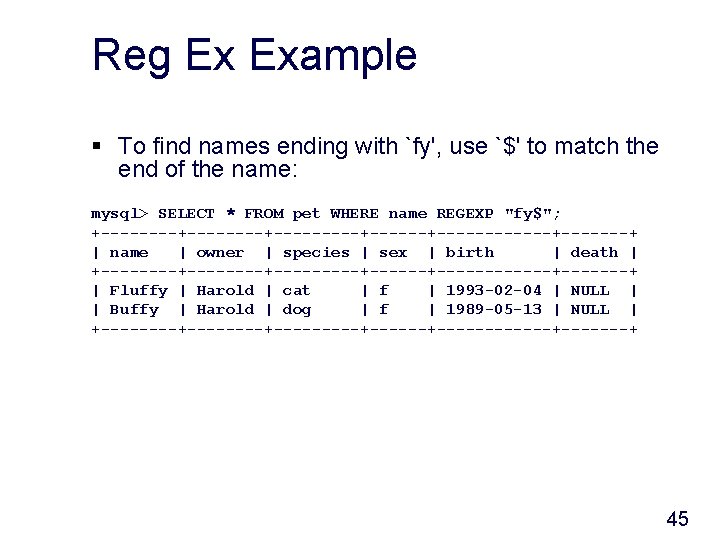 Reg Ex Example § To find names ending with `fy', use `$' to match