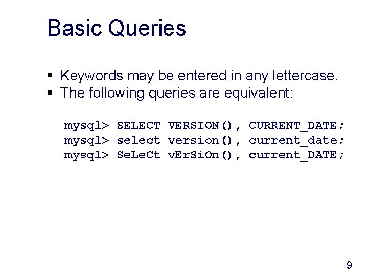 Basic Queries § Keywords may be entered in any lettercase. § The following queries