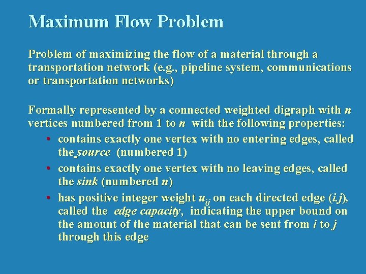 Maximum Flow Problem of maximizing the flow of a material through a transportation network