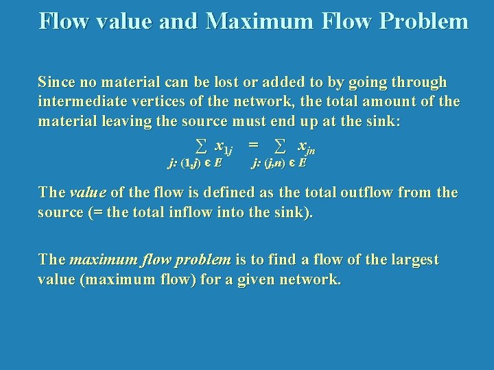 Flow value and Maximum Flow Problem Since no material can be lost or added