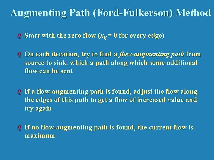 Augmenting Path (Ford-Fulkerson) Method b Start with the zero flow (xij = 0 for