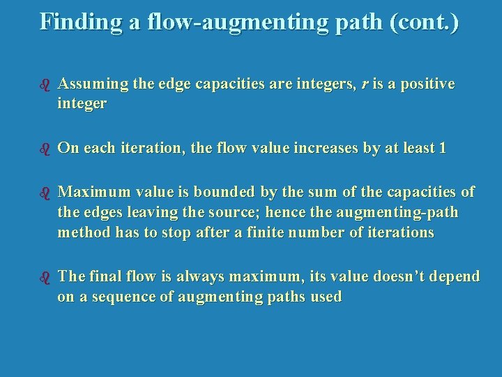 Finding a flow-augmenting path (cont. ) b Assuming the edge capacities are integers, r
