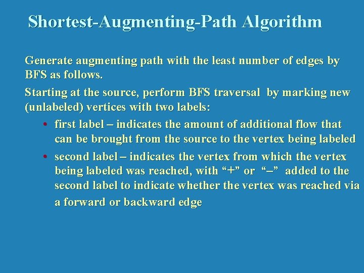 Shortest-Augmenting-Path Algorithm Generate augmenting path with the least number of edges by BFS as