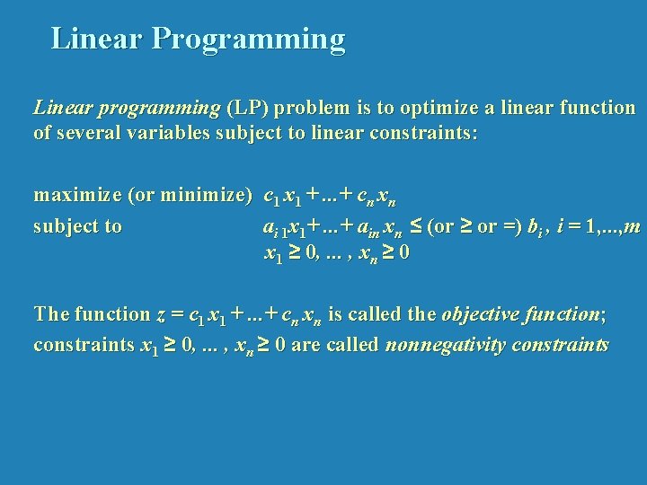 Linear Programming Linear programming (LP) problem is to optimize a linear function of several