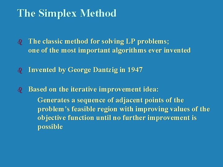 The Simplex Method b The classic method for solving LP problems; one of the