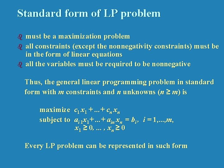 Standard form of LP problem b b b must be a maximization problem all