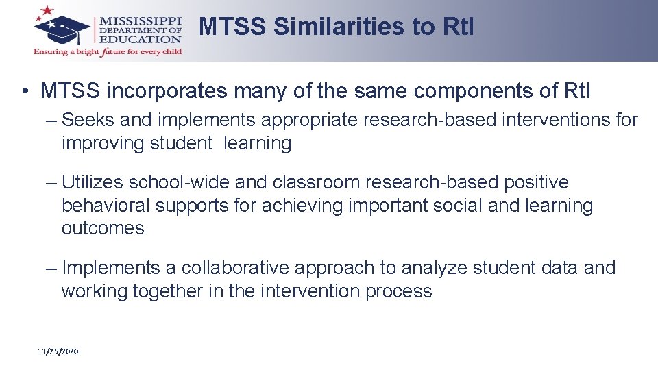 MTSS Similarities to Rt. I • MTSS incorporates many of the same components of