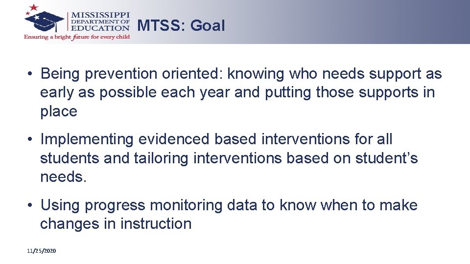 MTSS: Goal • Being prevention oriented: knowing who needs support as early as possible