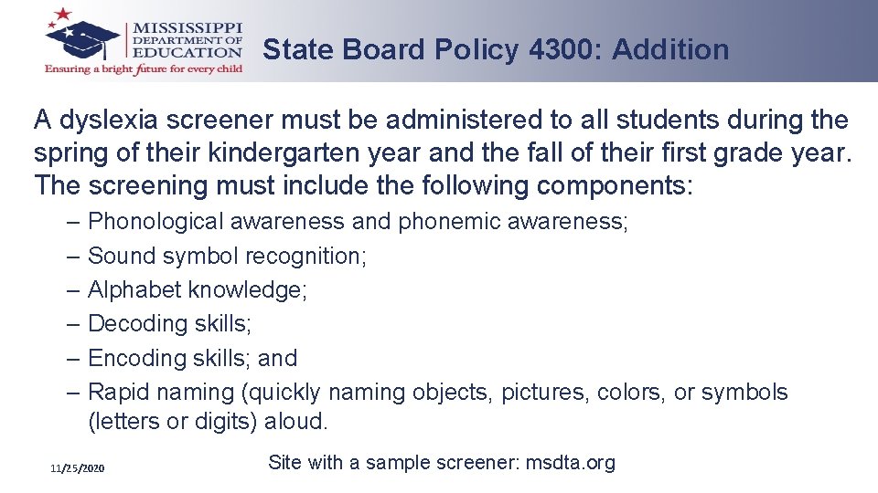 State Board Policy 4300: Addition A dyslexia screener must be administered to all students