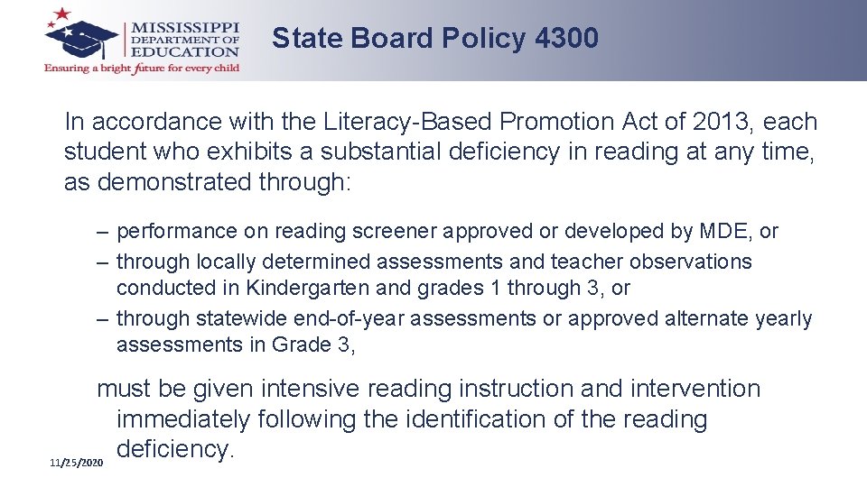 State Board Policy 4300 In accordance with the Literacy-Based Promotion Act of 2013, each