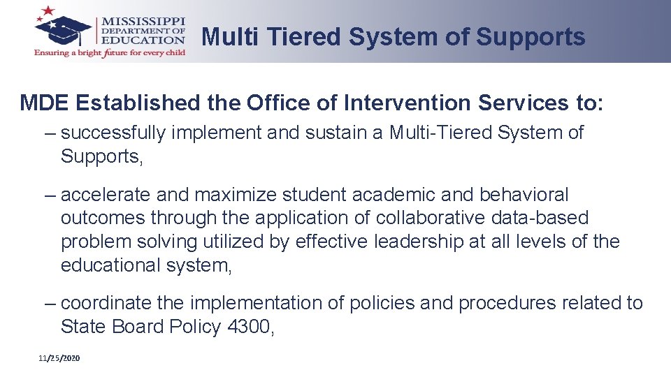 Multi Tiered System of Supports MDE Established the Office of Intervention Services to: –