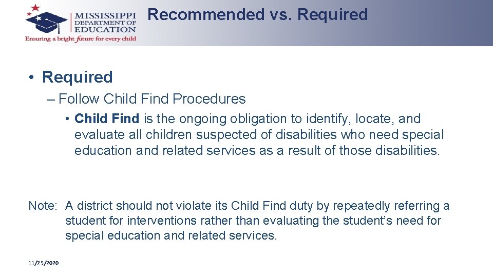 Recommended vs. Required • Required – Follow Child Find Procedures • Child Find is