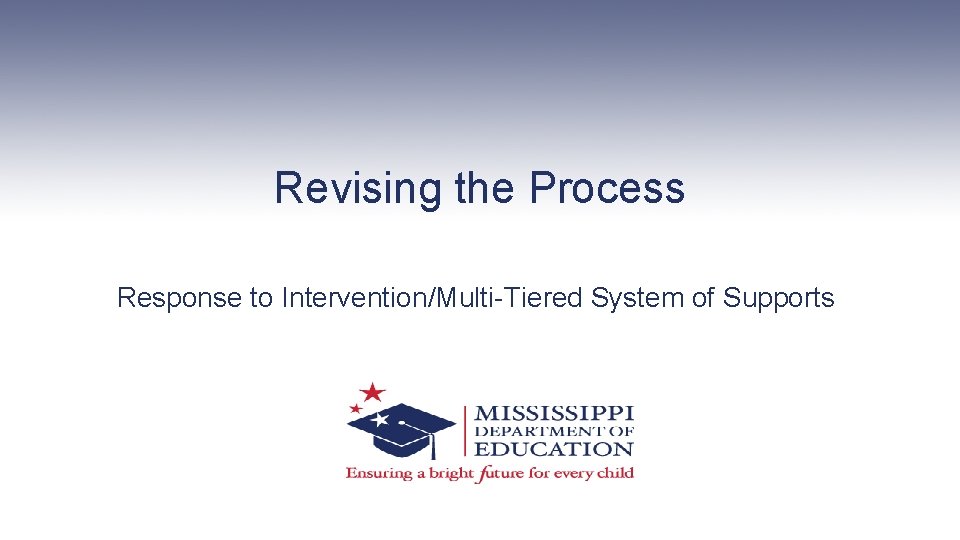 Revising the Process Response to Intervention/Multi-Tiered System of Supports 
