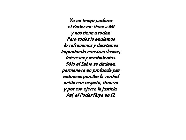 Yo no tengo poderes el Poder me tiene a Mí y nos tiene Yo no tengo poderes el Poder me tiene a Mí y nos tiene