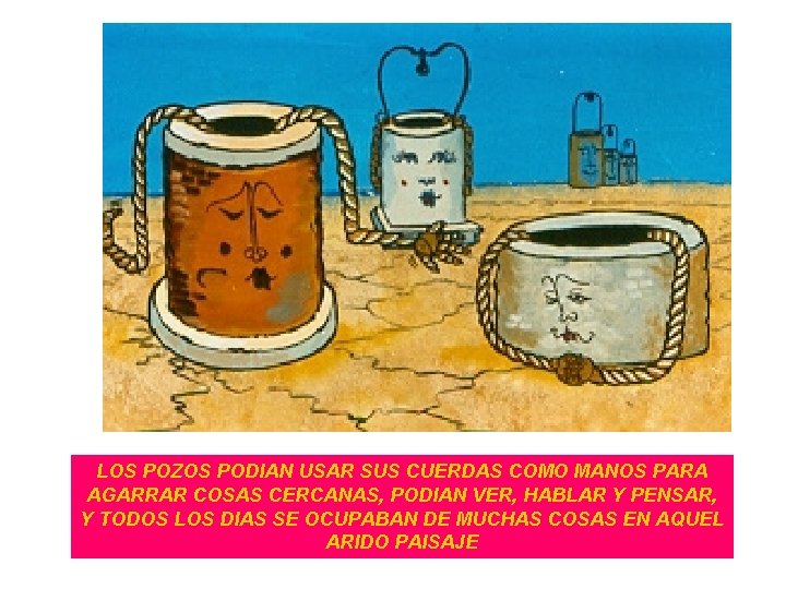 LOS POZOS PODIAN USAR SUS CUERDAS COMO MANOS PARA AGARRAR COSAS CERCANAS, PODIAN VER, LOS POZOS PODIAN USAR SUS CUERDAS COMO MANOS PARA AGARRAR COSAS CERCANAS, PODIAN VER,