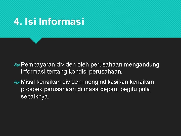 4. Isi Informasi Pembayaran dividen oleh perusahaan mengandung informasi tentang kondisi perusahaan. Misal kenaikan