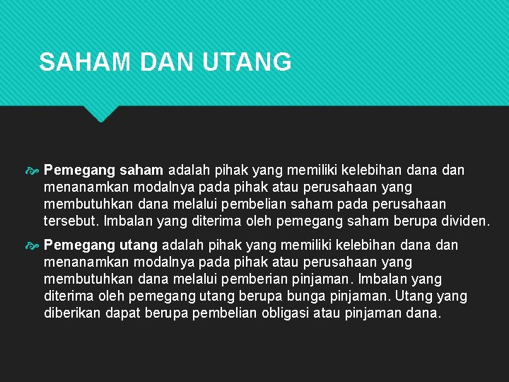 SAHAM DAN UTANG Pemegang saham adalah pihak yang memiliki kelebihan dana dan menanamkan modalnya