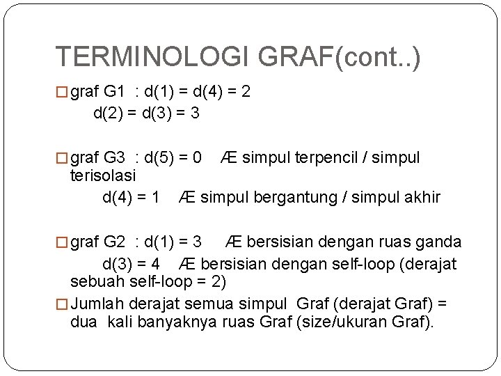 TERMINOLOGI GRAF(cont. . ) � graf G 1 : d(1) = d(4) = 2