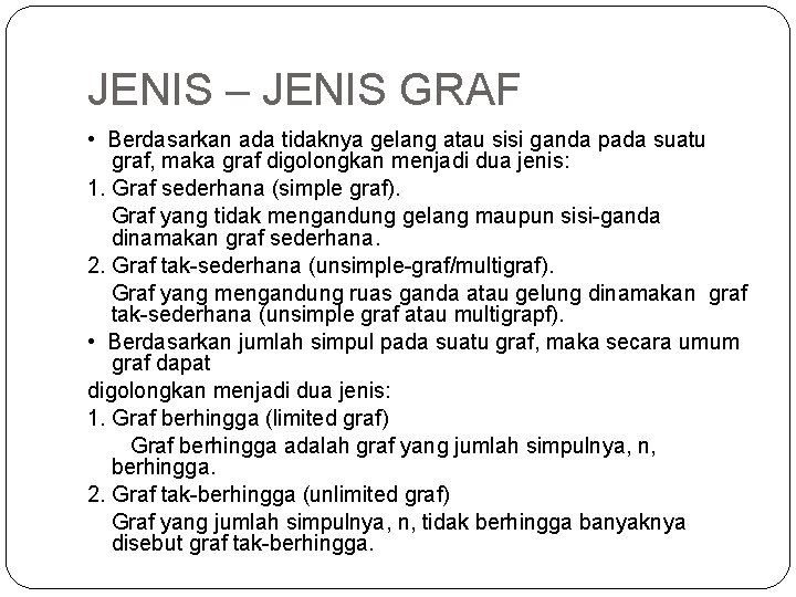 JENIS – JENIS GRAF • Berdasarkan ada tidaknya gelang atau sisi ganda pada suatu