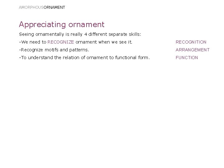 AMORPHOUSORNAMENT Appreciating ornament Seeing ornamentally is really 4 different separate skills: -We need to