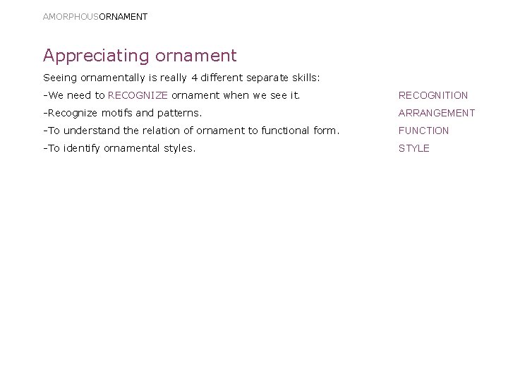 AMORPHOUSORNAMENT Appreciating ornament Seeing ornamentally is really 4 different separate skills: -We need to