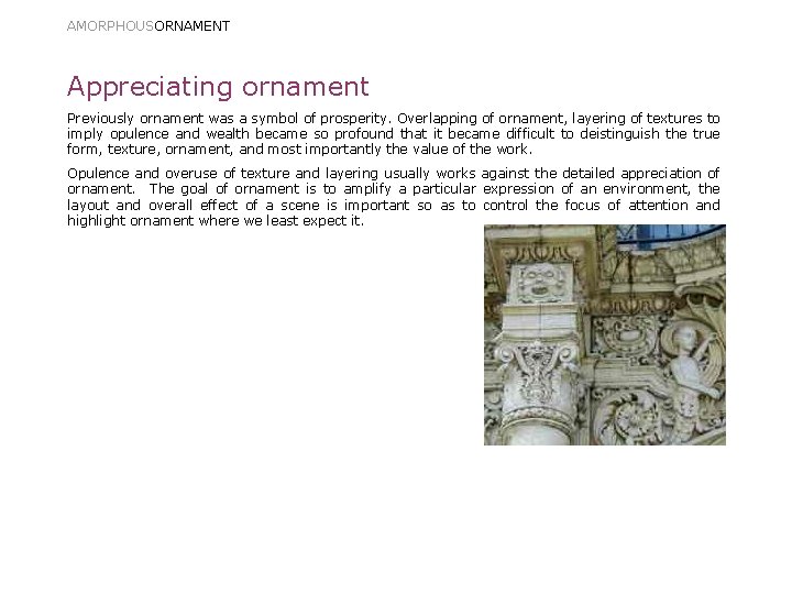 AMORPHOUSORNAMENT Appreciating ornament Previously ornament was a symbol of prosperity. Overlapping of ornament, layering