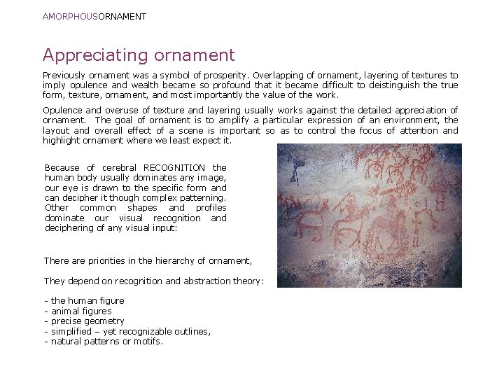 AMORPHOUSORNAMENT Appreciating ornament Previously ornament was a symbol of prosperity. Overlapping of ornament, layering