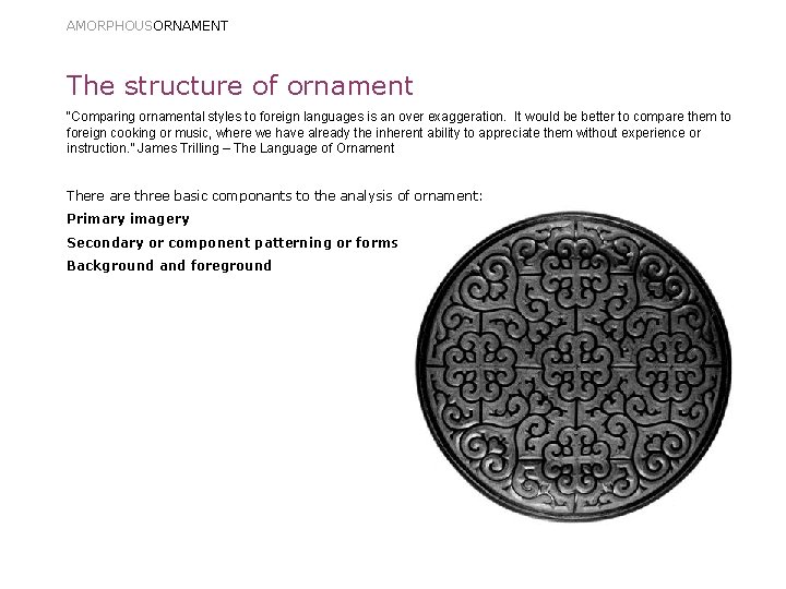 AMORPHOUSORNAMENT The structure of ornament “Comparing ornamental styles to foreign languages is an over