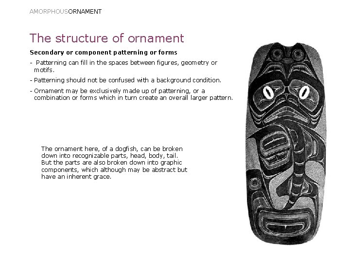 AMORPHOUSORNAMENT The structure of ornament Secondary or component patterning or forms - Patterning can