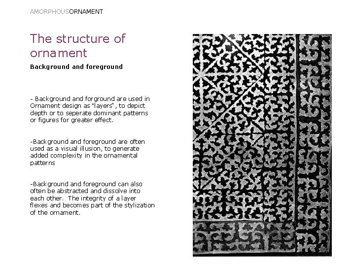 AMORPHOUSORNAMENT The structure of ornament Background and foreground - Background and forground are used