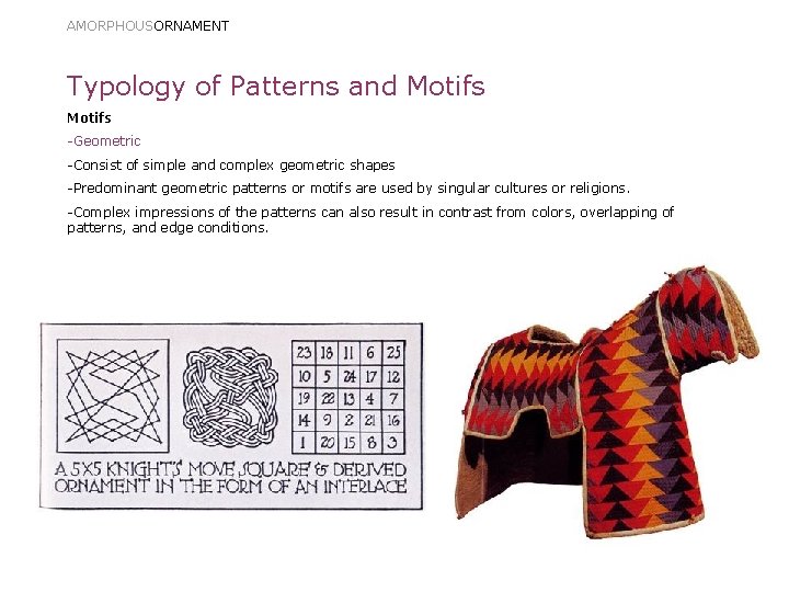 AMORPHOUSORNAMENT Typology of Patterns and Motifs -Geometric -Consist of simple and complex geometric shapes