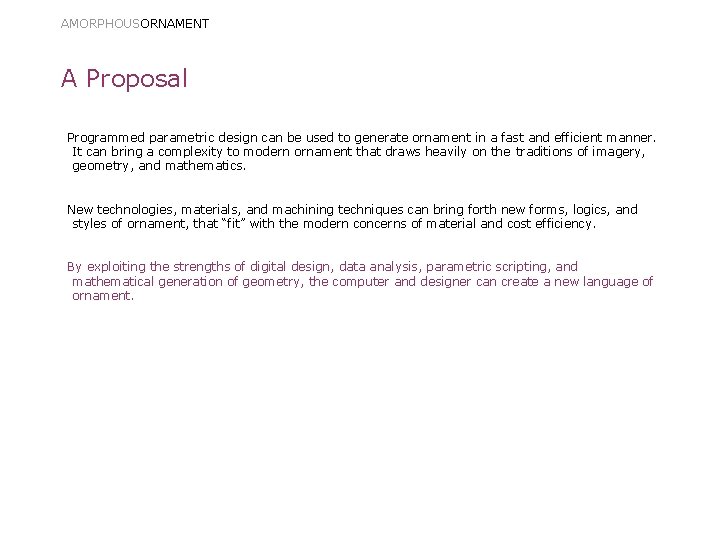 AMORPHOUSORNAMENT A Proposal Programmed parametric design can be used to generate ornament in a