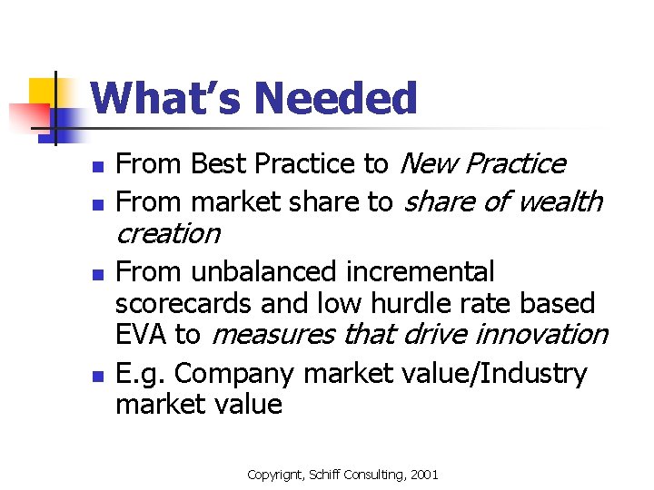 What’s Needed n n From Best Practice to New Practice From market share to