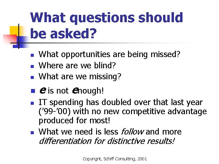 What questions should be asked? n What opportunities are being missed? Where are we