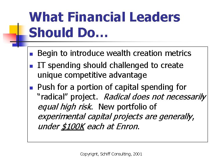 What Financial Leaders Should Do… n n n Begin to introduce wealth creation metrics