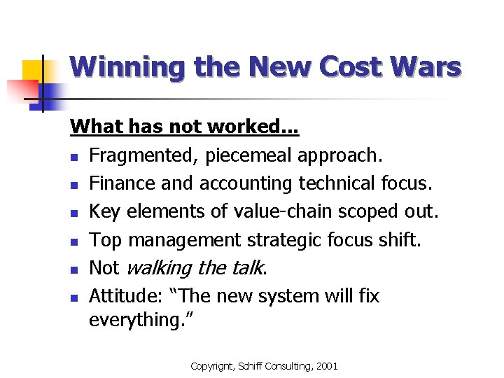 Winning the New Cost Wars What has not worked. . . n Fragmented, piecemeal