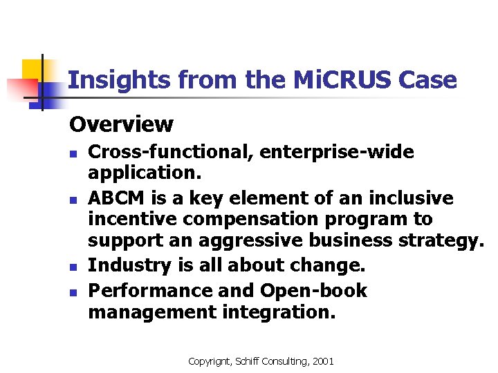 Insights from the Mi. CRUS Case Overview n n Cross-functional, enterprise-wide application. ABCM is