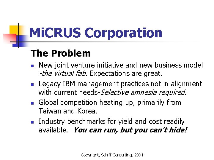 Mi. CRUS Corporation The Problem n n New joint venture initiative and new business