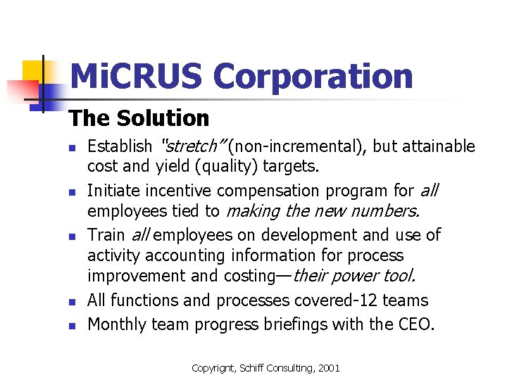 Mi. CRUS Corporation The Solution n n Establish “stretch” (non-incremental), but attainable cost and